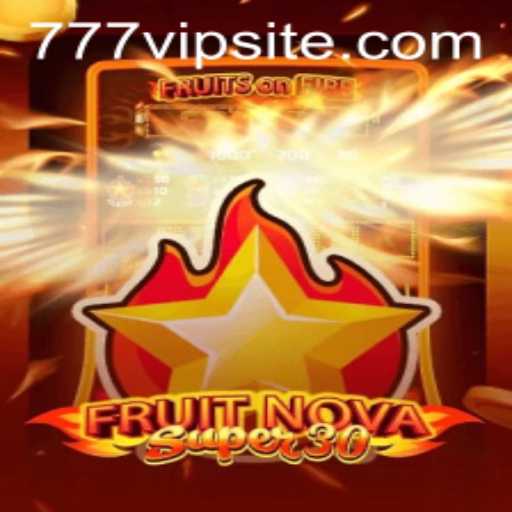 Explore the Exciting World of FruitrNovaSupe30 with 777vip