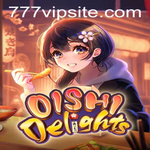 Exploring OishiDelights: The Thrilling World of 777vip